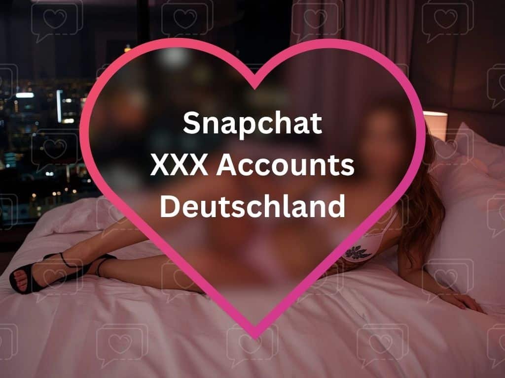 Snapchat XXX Accounts Deutschland