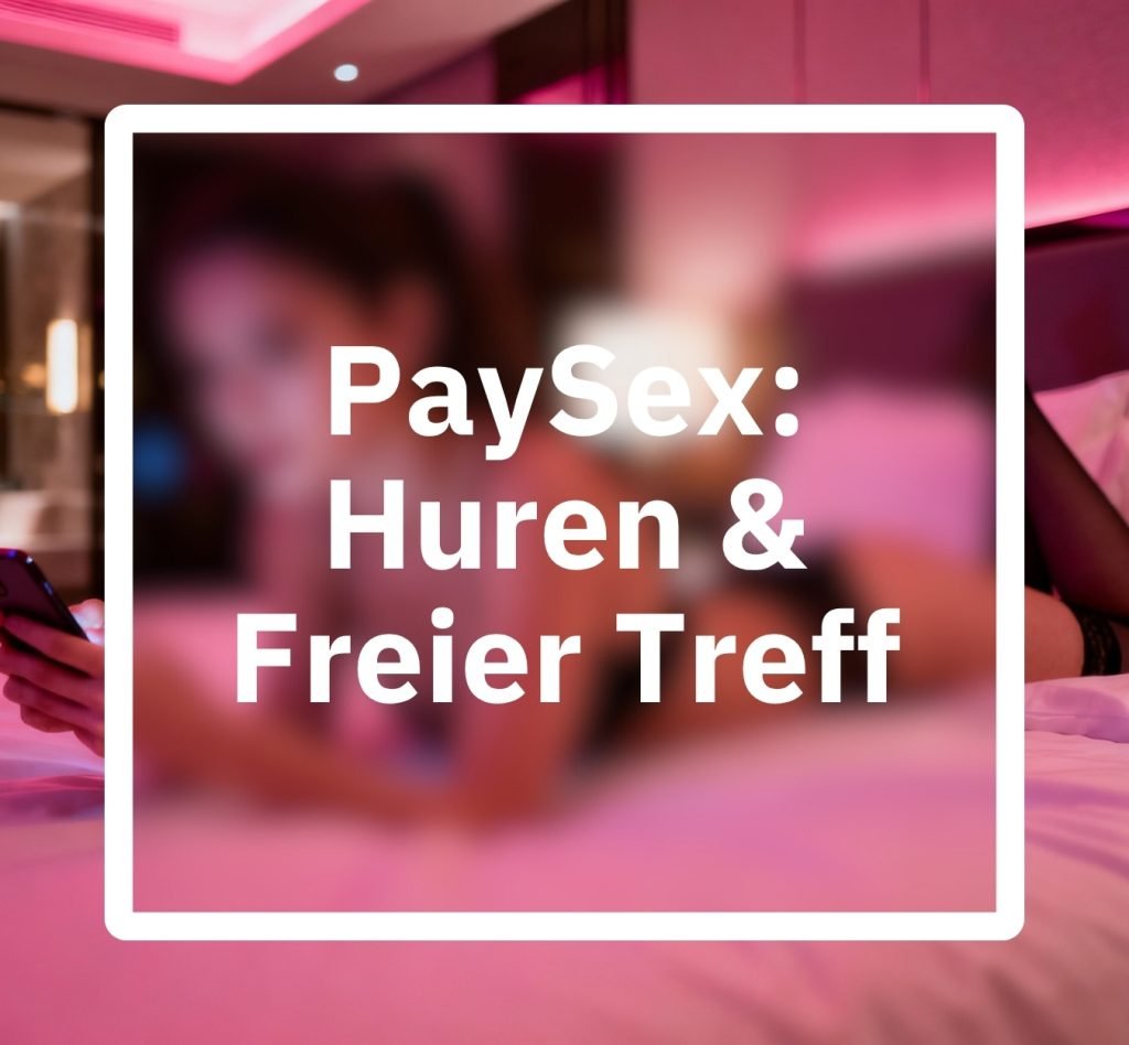 Paysex Gruppe: Huren & Freier Treff